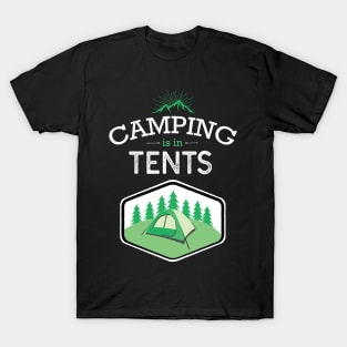 Camping Is In Tents Funny T-Shirt